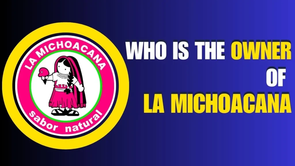 Who Is the Owner of La Michoacana