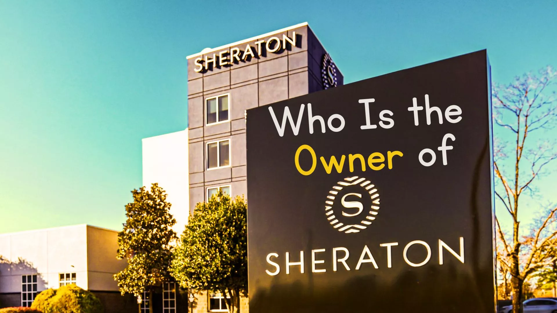 Who Is the Owner of Sheraton Hotels