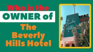 Who is the Owner of The Beverly Hills Hotel